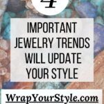 A picture of some rocks and stones with the words " 4 important jewelry trends will update your style ".